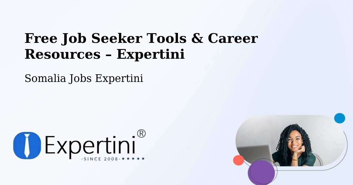Free Job Seeker Tools & Career Resources – Oodweyne - Oodweyne, Somalia Jobs Expertini