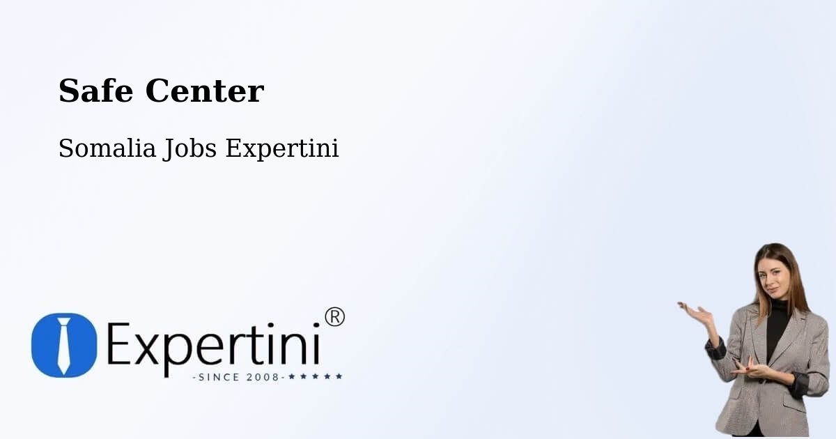 Safety Center – Oodweyne - Somalia Jobs Expertini